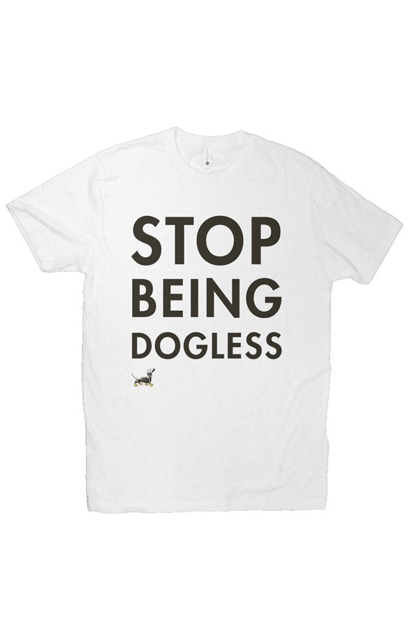 Stop Being Dogless Tee