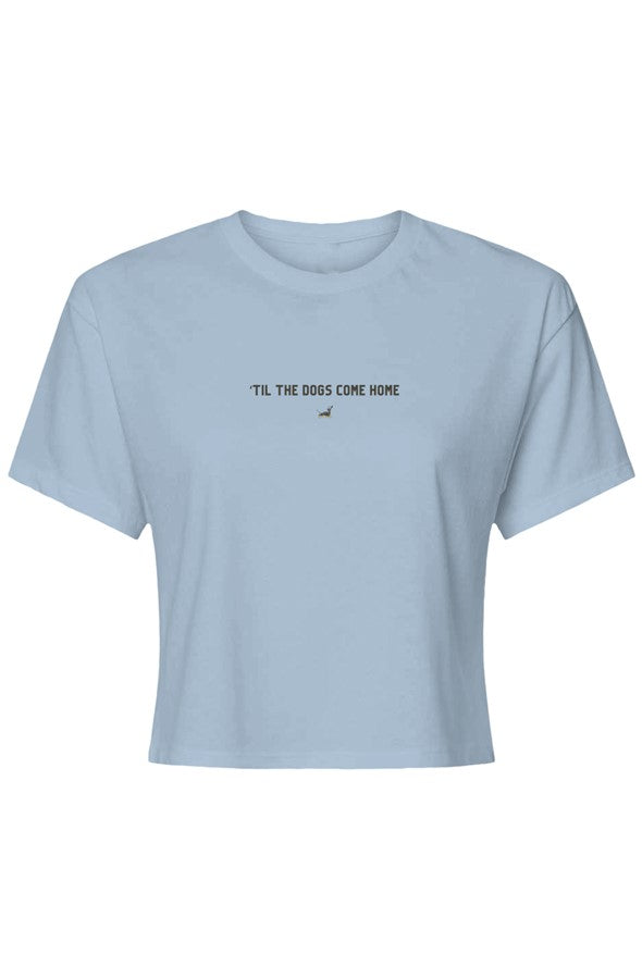 Til the Dogs Come Home Crop Tee