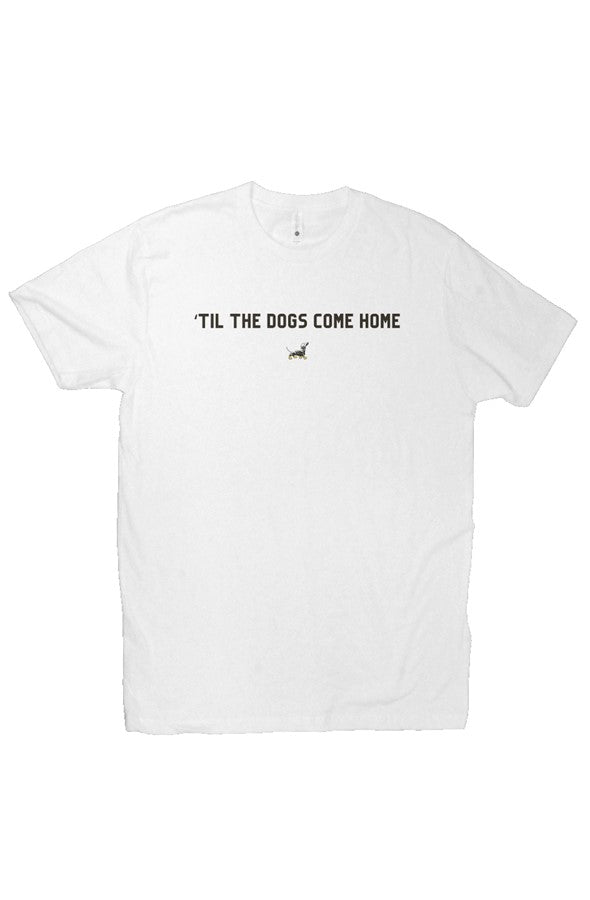 Til the Dogs Come Home Tee