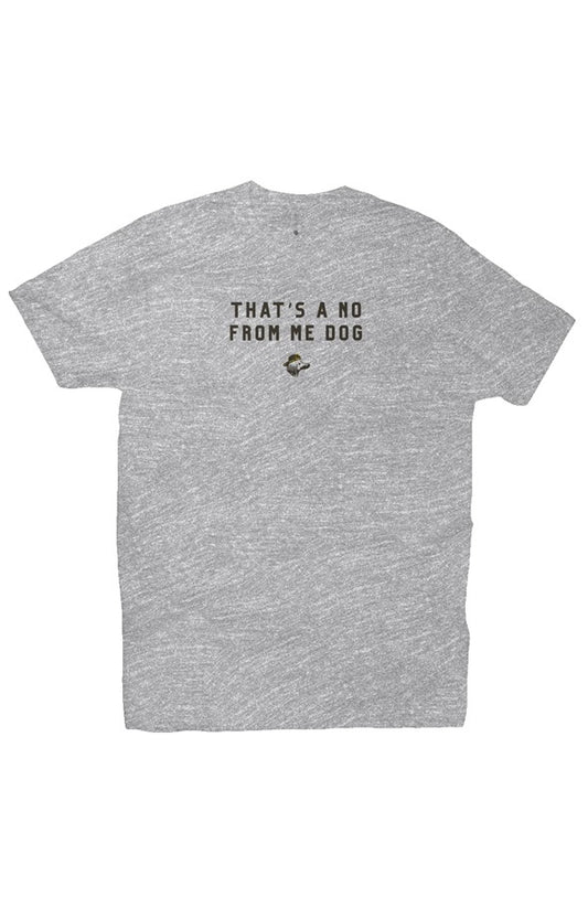 No From Me Dog Tee
