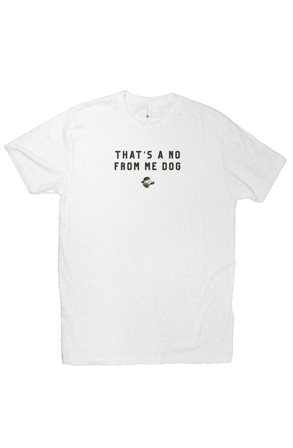 No From Me Dog Tee