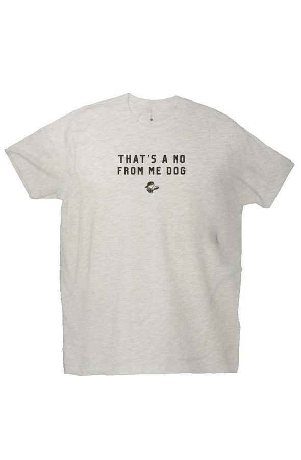 No From Me Dog Tee