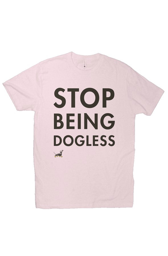Stop Being Dogless Tee